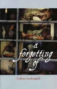 Joseph Noble reviews Colleen Lookingbill's "A Forgetting Of"