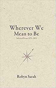 Wherever We Mean to Be: Selected Poems 1975–2015