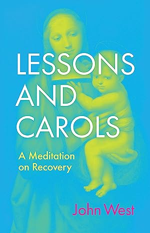 Lessons and Carols: A Meditation on Recovery