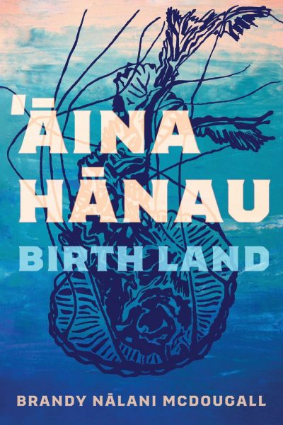 Āina Hānau / Birth Land